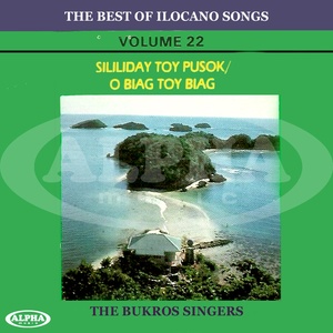 The Best of Ilocano Songs, Vol. 22 (Sililiday Toy Pusok / O Biag Toy Biag)