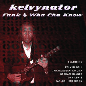 Funk 4 Wha Cha Know (feat. Kelvyn Bell)