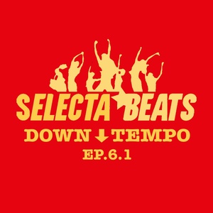 Selecta Beats Down Tempo EP.6.1