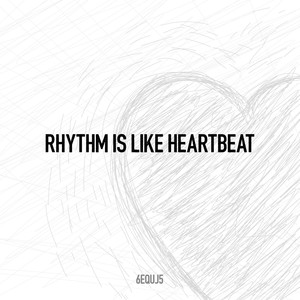 Rhythm Is Like Heartbeat