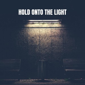 Hold Onto The Light