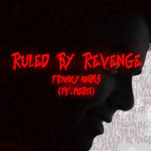 ruled by revenge. (feat. Morci)