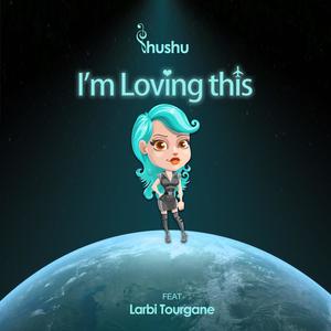 I'm Loving This (feat. Larbi Tourgane)