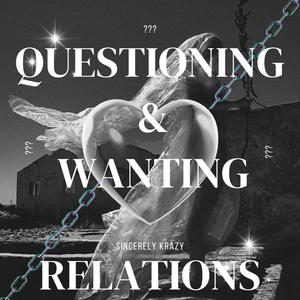 Questioning & Wanting Relations (Explicit)