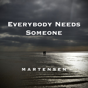 Everybody Needs Someone