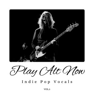 Play Alt Now: Indie Pop Vocals, Vol. 05