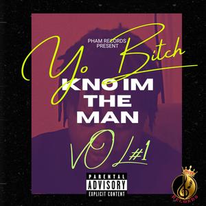 Yo ***** Kno Im The Man (Explicit)