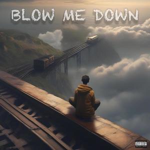 BLOW ME DOWN (Explicit)