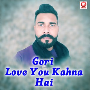 Gori Love You Kahna Hai