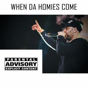 When Da Homies Come (feat. Seo-Loc & Faf) [Explicit]