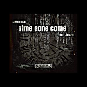 TimeGoneCome (feat. Bankroll Trap) (Explicit)