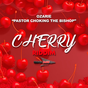 Pastor Choking the Bishop (Cherry Riddim)