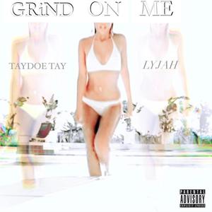Grind on me (feat. Lyjah) (Explicit)