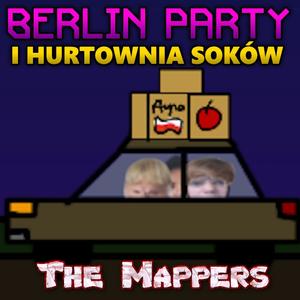 BERLIN PARTY I HURTOWNIA SOKÓW (feat. The Mappers, Justyn Bieborski, SzwedeQ, Lord Kurżwil, Gracjan & Murzyn Bambo)