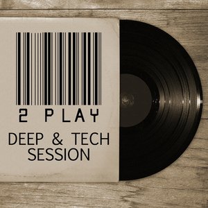 2 Play - Deep & Tech Session, Vol. 2