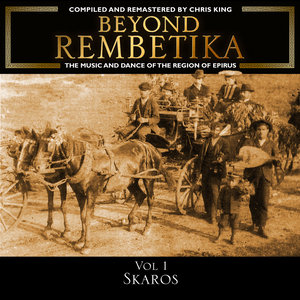 Beyond Rembetika Vol 1: Skaros Music of Epirus