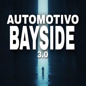 AUTOMOTIVO BAYSIDE 3.0 (Explicit)