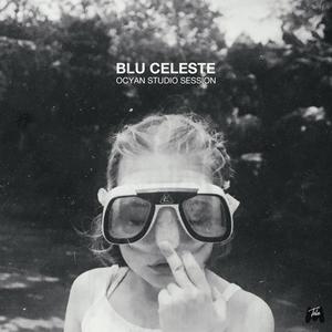 Blu Celeste (Ocyan Studio Session) [Explicit]