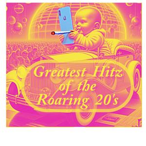 Greatest Hitz of the Roaring 20's (Explicit)