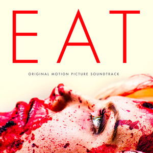 Eat (Original Motion Picture Soundtrack) [Explicit] (吃掉自己 电影原声带)