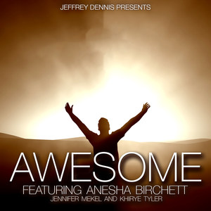 Awesome (feat. Anesha Birchett, Jennifer Mekel & Khirye Tyler)