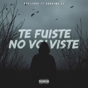 Te fuiste y no volviste (feat. Anónimo CF)