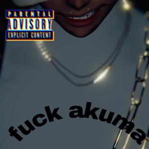 Fxck Akuma (feat. Ginger__Bread, Akuma & Brianj06) [Explicit]