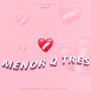 MENOR Q TRES (Explicit)