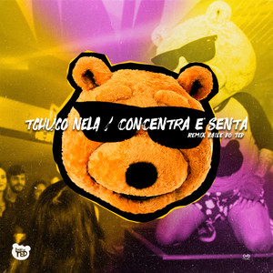 Tchuco Nela / Concentra e Senta (Remix)