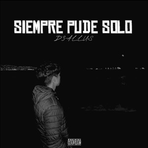 SIEMPRE PUDE SOLO (Explicit)