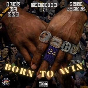 Born to win (feat. Fear No Mob & PayCheckB4S) [Explicit]