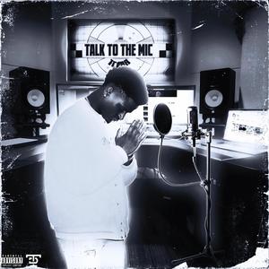 Talk to the mic (Explicit)