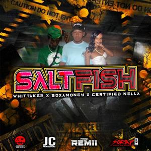 Saltfish (feat. Whittaker, Boxamoney & Certified Nella)