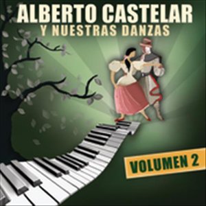 Alberto Castelar Y Nuestras Danzas Vol.2