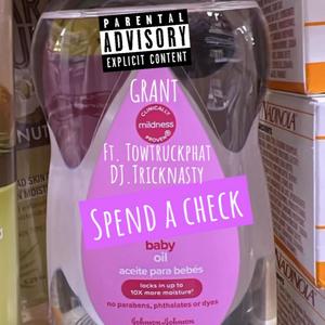 Spend A Check (feat. Towtruck Phat & DJ Trek Nasty) [Explicit]