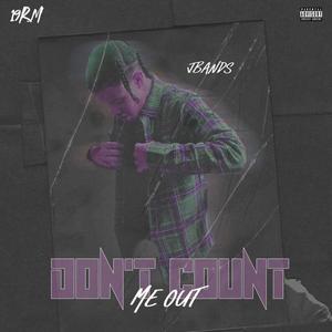 Don't Count Me Out (Explicit)