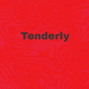 Tenderly