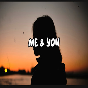 Me & You
