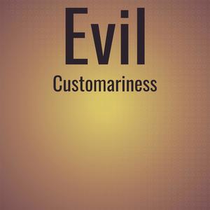 Evil Customariness