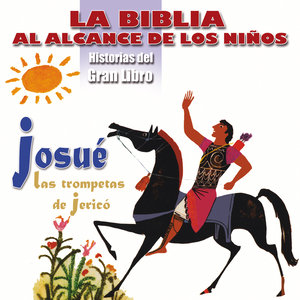 La Biblia al Alcance de los Niños: Josué, Las Trompetas de Jericó (Historias del Gran Libro)