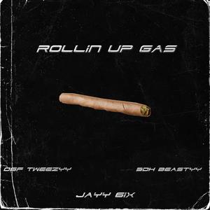 Rollin Up Gas (feat. Beastyy & Jayy 6ix) (Explicit)