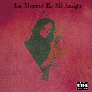 La Muerte Es Mi Amiga (Explicit)