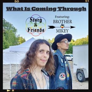 What Is Coming Through (feat. Brother Mikey & Ken E. Keller)