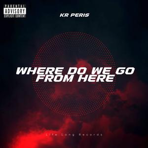 Where We Go From Here (Explicit)