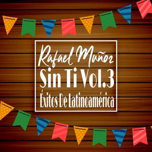 Rafael Muñoz Sin Ti, Vol. 3 (Éxitos de Latinoamérica)