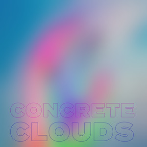 Concrete Clouds