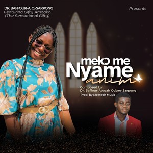 MEKO ME NYAME ANIM