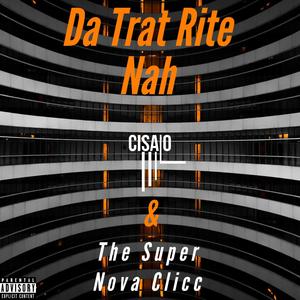 Da Trat Rite Nah (feat. Super Nova Clicc, RL3, Tragic The Bastard & VLP) (Explicit)