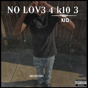 No Love 4 K10 3 (Explicit)