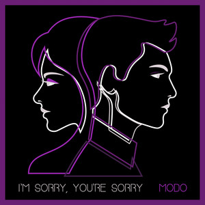 Modo - I'm Sorry, You're Sorry (Explicit)